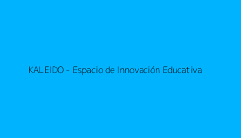 KALEIDO - Espacio de Innovación Educativa